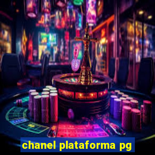 chanel plataforma pg