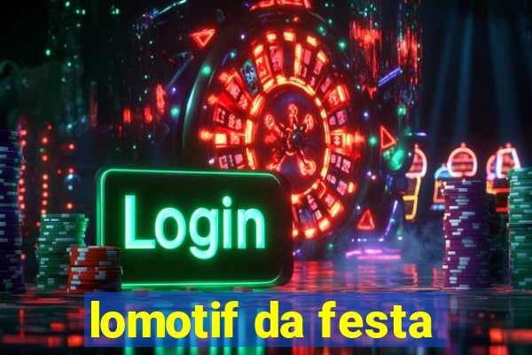 lomotif da festa