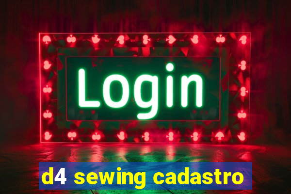 d4 sewing cadastro