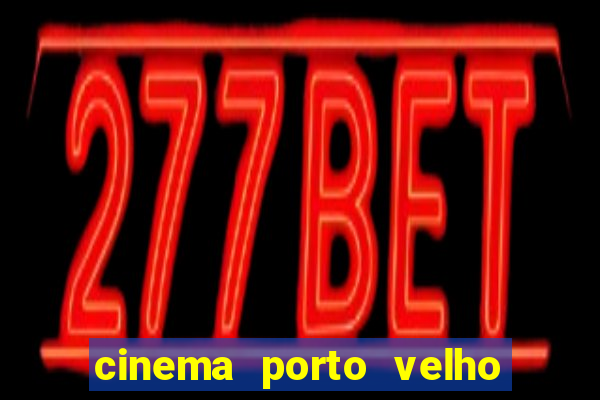 cinema porto velho ig shopping