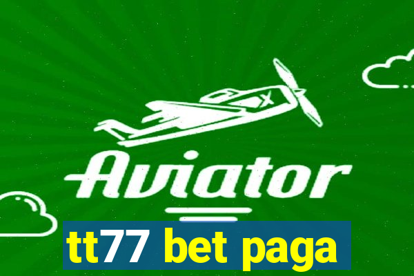 tt77 bet paga