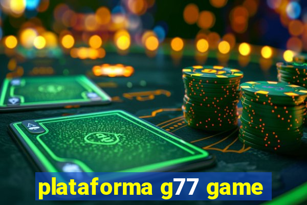 plataforma g77 game