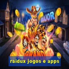 raidux jogos e apps