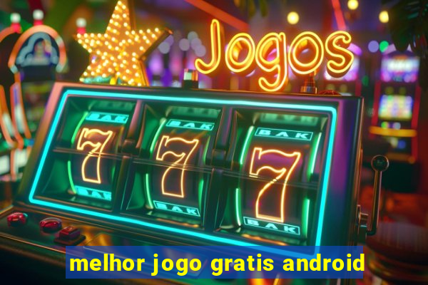 melhor jogo gratis android