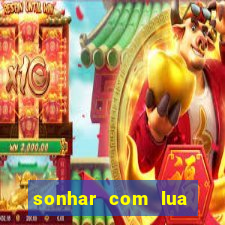 sonhar com lua jogo do bicho