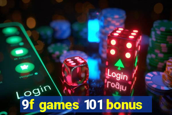 9f games 101 bonus