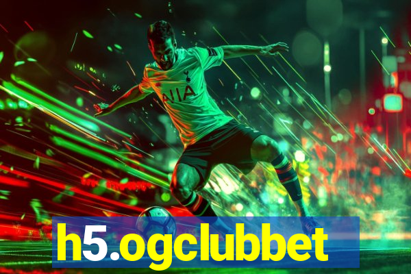 h5.ogclubbet