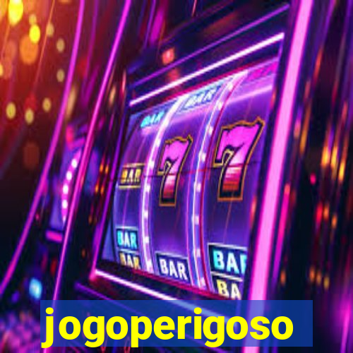 jogoperigoso