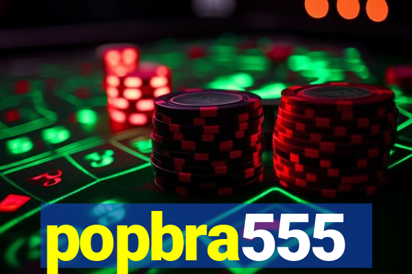 popbra555