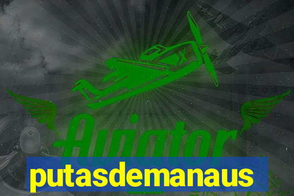 putasdemanaus