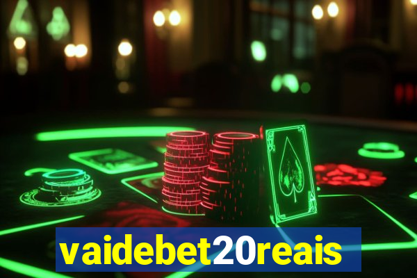 vaidebet20reais